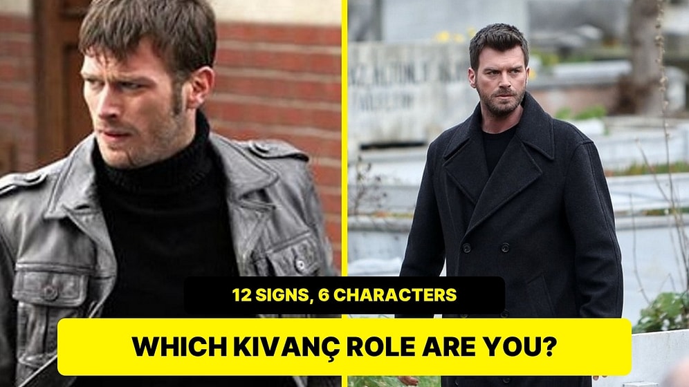 Which Kıvanç Tatlıtuğ Character Matches Your Zodiac Sign?