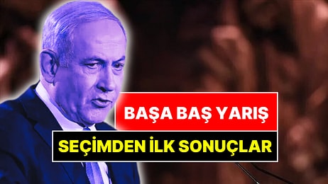 Oyların Yüzde 53'ü Sayıldı: İsrail Seçiminden İlk Sonuçlar