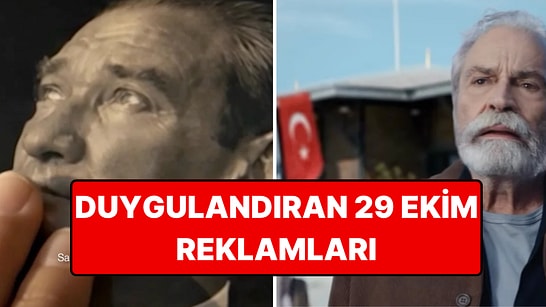 Markaların 29 Ekim İçin Hazırladığı Reklam Filmleri Gözlerinizi Yaşartacak