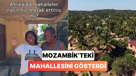 Uzun Süre Türkiye'de Yaşayan Mozimbikli İçerik Üreticisi Nalia Andre Mahallesini Dronla Görüntüledi