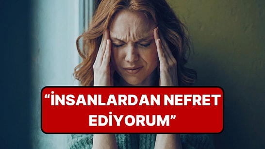 Terapistler Açıkladı: Sık Sık 'İnsanlardan Nefret Ediyorum' Demenin Ardında Yatan Sebep