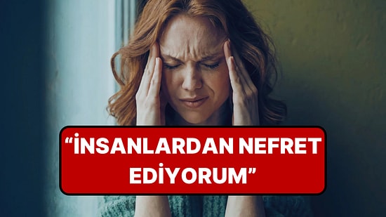Terapistler Açıkladı: Sık Sık 'İnsanlardan Nefret Ediyorum' Demenin Ardında Yatan Sebep