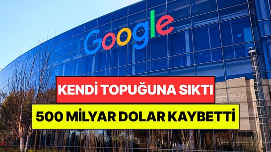 Yapay Zeka Başını Yaktı: Google Tek Günde 500 Milyar Dolar Kaybetti