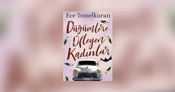 9. Düğümlere Üfleyen Kadınlar - Ece Temelkuran